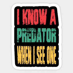 I know a predator when I see one.proud nasty woman Sticker